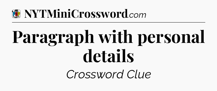 Paragraph with personal details Crossword Clue