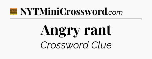 Angry rant - Eugene Sheffer Crossword