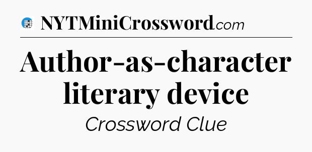 Author-as-character literary device Crossword Clue