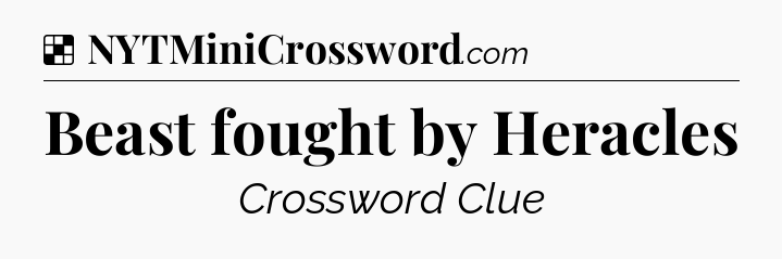 Solution: Beast fought by Heracles - NYT Crossword