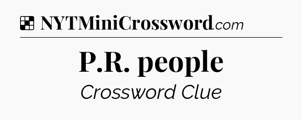 Solution: P.R. people - NYT Crossword