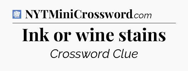 Ink or wine stains Puzzle Page Crossword Clue