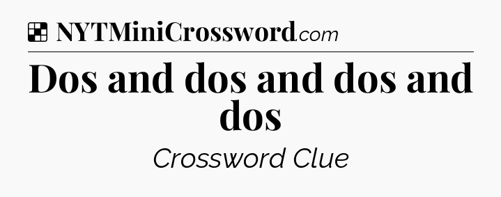 Solution: Dos and dos and dos and dos - NYT Crossword