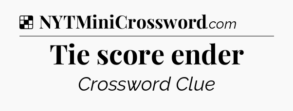 Solution: Tie score ender - NYT Crossword