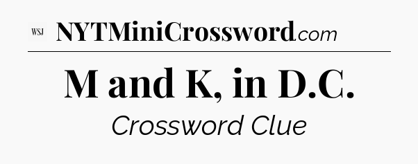 M and K, in D.C - WSJ Crossword