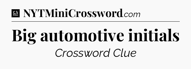 Big automotive initials - LA Times Crossword