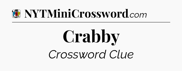 Crabby Crossword Clue