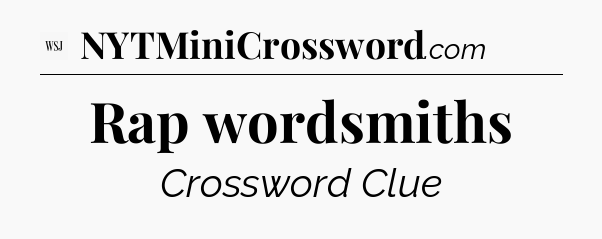 Rap wordsmiths - WSJ Crossword