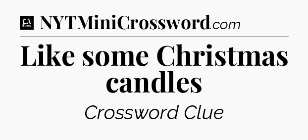 Like some Christmas candles - LA Times Crossword