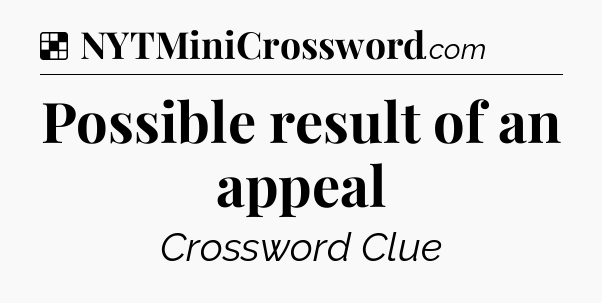 Solution: Possible result of an appeal - NYT Crossword