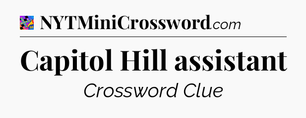 Capitol Hill assistant Crossword Clue