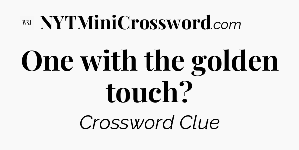 One with the golden touch - WSJ Crossword