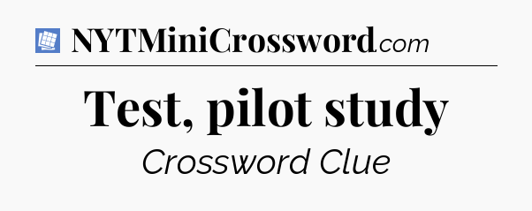 Test, pilot study Puzzle Page Crossword Clue