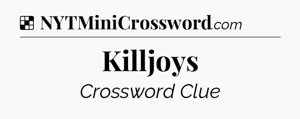 Solution: Killjoys - NYT Crossword