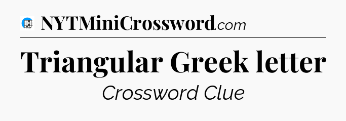 Triangular Greek letter Crossword Clue