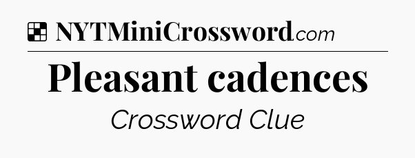 Solution: Pleasant cadences - NYT Crossword