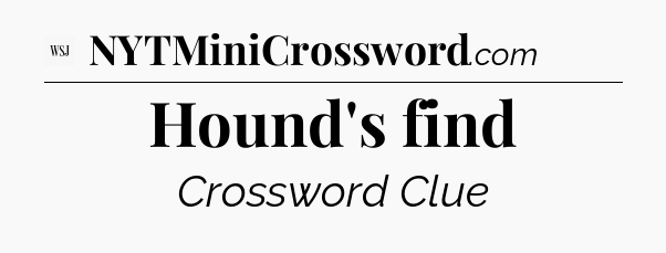 Hound's find - WSJ Crossword