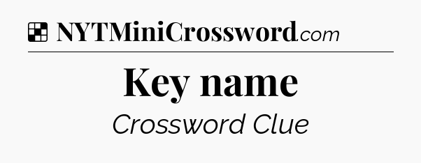 Solution: Key name - NYT Crossword
