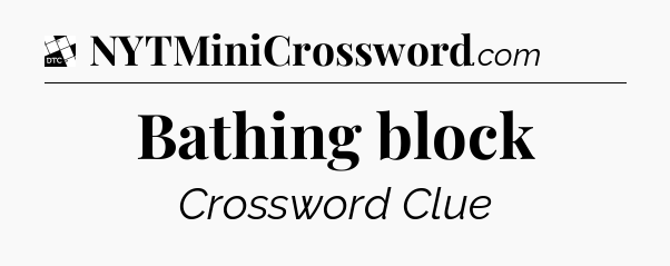 Bathing block - Daily Themed Classic Crossword