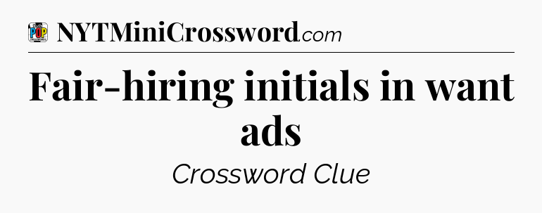 Fair-hiring initials in want ads Crossword Clue