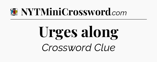 Urges along Crossword Clue
