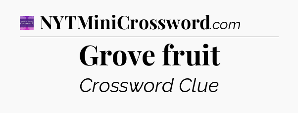 Grove fruit - Thomas Joseph Crossword