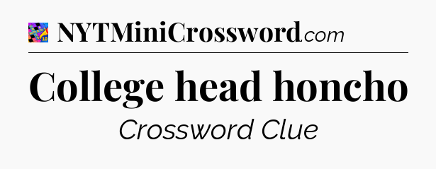 College head honcho Crossword Clue