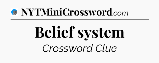 Belief system Crossword Clue