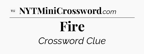 Fire - WSJ Crossword