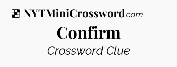 Solution: Confirm - NYT Crossword