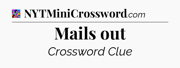 Mails out Crossword Clue