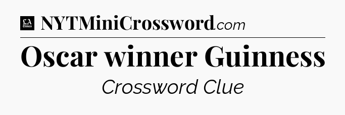 Oscar winner Guinness - LA Times Crossword