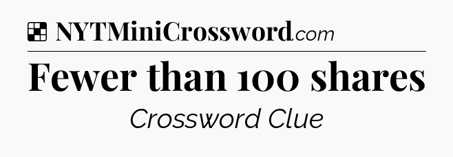 Solution: Fewer than 100 shares - NYT Crossword