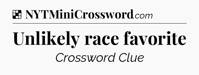 Solution: Unlikely race favorite - NYT Crossword