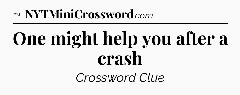 One might help you after a crash - WSJ Crossword