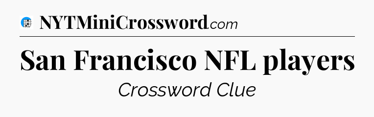 San Francisco NFL players Crossword Clue