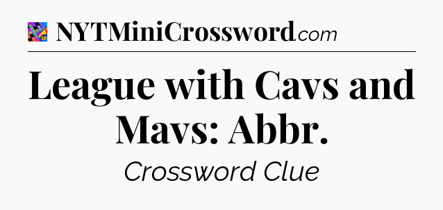 League with Cavs and Mavs: Abbr Crossword Clue