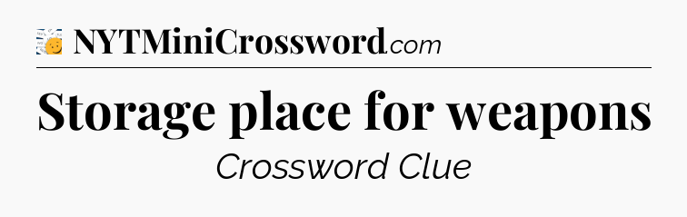 Storage place for weapons - 7 Little Words