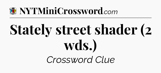 Stately street shader (2 wds.) Crossword Clue