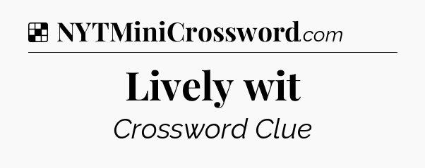 Solution: Lively wit - NYT Crossword