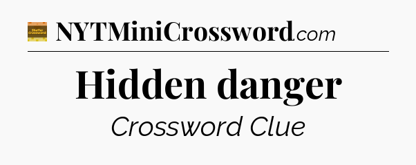 Hidden danger - Eugene Sheffer Crossword