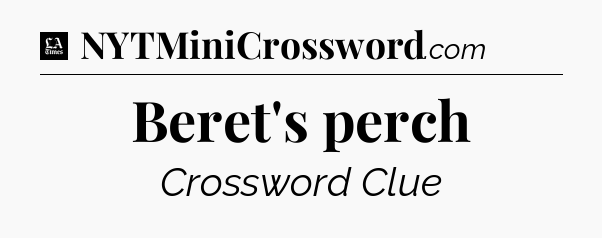 Beret's perch - LA Times Crossword