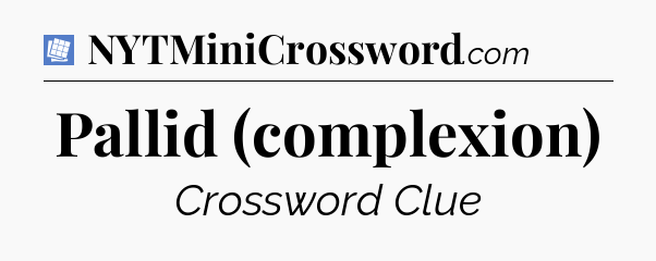 Pallid (complexion) Puzzle Page Crossword Clue
