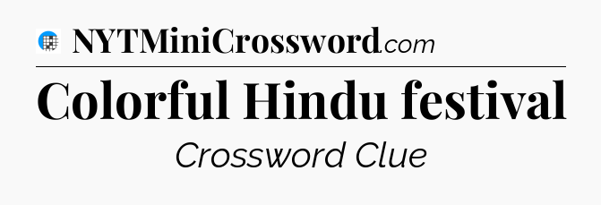 Colorful Hindu festival Crossword Clue