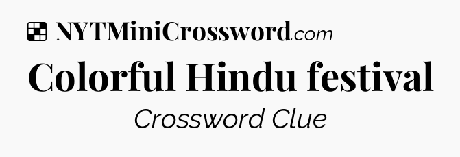 Solution: Colorful Hindu festival - NYT Crossword