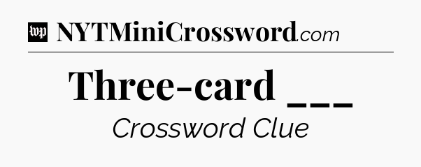 Three-card ___ Crossword Clue