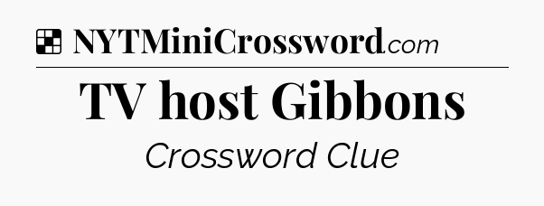 Solution: TV host Gibbons - NYT Crossword