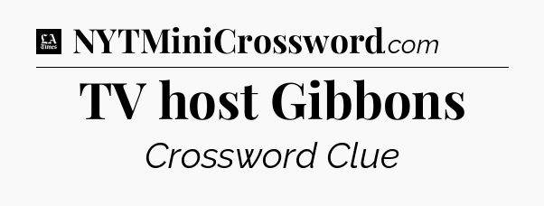 TV host Gibbons - LA Times Crossword