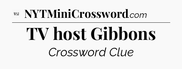 TV host Gibbons - WSJ Crossword