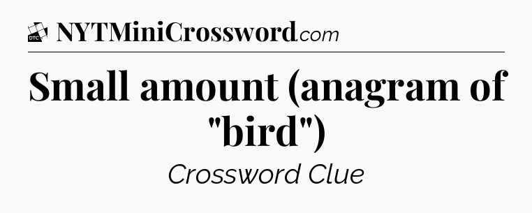 Small amount (anagram of 